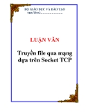 LUẬN VĂN:  Truyền file qua mạng dựa trên Socket TCP