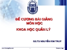 Đề cương bài giảng môn học Khoa học quản lý - GS.TS Nguyễn Kim Truy