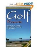 Golf Resorts Where to Play in the USA, Canada, Mexico, Costa Rica & the Caribbean 3rd Edition