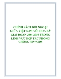 CHÍNH SÁCH ĐỐI NGOẠI GIỮA VIỆT NAM VỚI HOA KỲ GIAI ĐOẠN 2004-2010 TRONG LĨNH VỰC HỢP TÁC PHÒNG CHỐNG HIV/AIDS