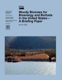 Woody Biomass for Bioenergy and Biofuels in the United States - A Briefing Paper