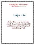 Báo cáo tốt nghiệp :  Hoàn thiện công tác kế toán doanh thu, chi phí, xác định kết quả kinh doanh tại Công ty cổ phần Hoàng Vinh