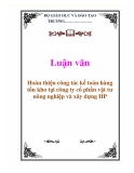 Luận văn: Hoàn thiện công tác kế toán hàng tồn kho tại công ty cổ phần vật tư nông nghiệp và xây dựng HP