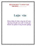 Luận văn: Hoàn thiện tổ chức công tác kế toán tập hợp chi phí sản xuất và tính giá thành sản phẩm trong doanh nghiệp