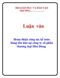 Luận văn: Hoàn thiện công tác kế toán hàng tồn kho tại công ty cổ phần thương mại Hòa Dung