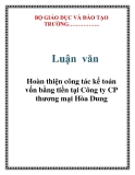 Luận văn: Hoàn thiện công tác kế toán vốn bằng tiền tại Công ty CP thương mại Hòa Dung