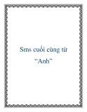 Sms cuối cùng từ “Anh”