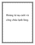 Hoàng tử nụ cười và công chúa lạnh lùng.