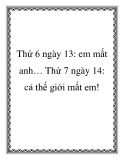 Thứ 6 ngày 13: em mất anh… Thứ 7 ngày 14: cả thế giới mất em!