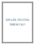 XIN LỖI, TỚ CŨNG THÍCH CẬU!