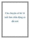 Câu chuyện cô bé 16 tuổi làm chấn động cả đất trời