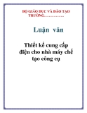 Luận văn: Thiết kế cung cấp điện cho nhà máy chế tạo công cụ