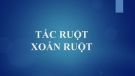 TẮC RUỘT XOẮN RUỘT