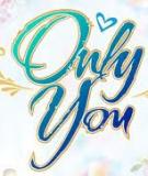 Only you