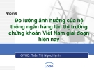 Đề tài "Đo lường ảnh hưởng của hệ thống ngân hàng lên thị trường chứng khoán Việt Nam giai đoạn hiện nay"