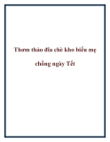 Thơm thảo đĩa chè kho biếu mẹ chồng ngày Tết