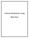 Cách tạo tài khoản free trong iTune Store.