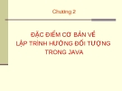 Chương 2: ĐẶC ĐIỂM CƠ BẢN VỀ LẬP TRÌNH HƯỚNG ĐỐI TƯỢNG TRONG