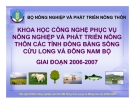 KHOA HỌC CÔNG NGHỆ PHỤC VỤ NÔNG NGHIỆP VÀ PHÁT TRIỂN NÔNG THÔN CÁC TỈNH ĐỒNG BẰNG SÔNG CỬU LONG VÀ ĐÔNG NAM BỘ GIAI ĐOẠN 2006-2007