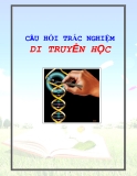 TUYỂN TẬP CÂU HỎI TRẮC NGHIỆM  DI TRUYỀN HỌC