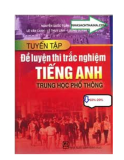 Tuyển tập đề luyện thi trắc nghiệm Tiếng Anh Trung học phổ thông