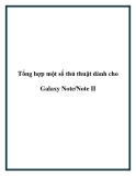 Tổng hợp một số thủ thuật dành cho Galaxy Note/Note II.