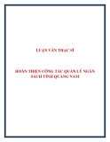 LUẬN VĂN THẠC SĨ: HOÀN THIỆN CÔNG TÁC QUẢN LÝ NGÂN  SÁCH TỈNH QUẢNG NAM 