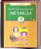 Mỹ thuật 5 - Thiết kế Bài giảng Mỹ thuật Lớp 5