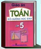 Giáo án dạy bồi dưỡng học sinh giỏi Toán và Tiếng Việt lớp 5