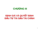 CHƯƠNG III.ĐỊNH GIÁ VÀ QUYẾT ĐỊNH ĐẦU TƯ TÀI SẢN TÀI CHÍNH