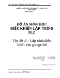 ĐỒ ÁN MÔN HỌC ĐIỀU KHIỂN LẬP  TRÌNH PLC " Lập trình điều khiển cho garage ôtô "