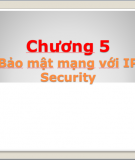 Chương 5 " Bảo mật mạng với IP Security"