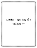 Antalya – ngôi làng cổ ở Thổ Nhĩ Kỳ