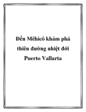 Đến Mêhicô khám phá thiên đường nhiệt đới Puerto Vallarta