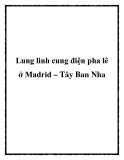 Lung linh cung điện pha lê ở Madrid – Tây Ban Nha