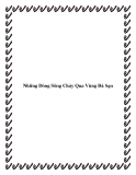 Những Dòng Sông Chảy Qua Vùng Đá Sạn.Bé Giang Thanh sáng đẹp như khối ngọc toàn hảo. Sinh ra trong một chiếc túi đỏ rực - Đẻ bọc điều năm tuổi Mùi “không chùi cũng sáng”. Và cô bé đã nhận ngay ân huệ lớn: Đau đậu mùa lúc lên ba nhưng dù chửa chạy qua lo