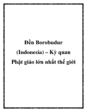 Đền Borobudur (Indonesia) – Kỳ quan Phật giáo lớn nhất thế giới