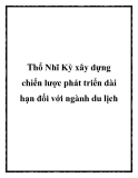 Thổ Nhĩ Kỳ xây dựng chiến lược phát triển dài hạn đối với ngành du lịch