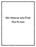 Đến Malaysia mùa lễ hội Thai Pu Sam