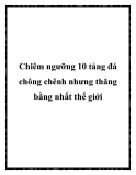 Chiêm ngưỡng 10 tảng đá chông chênh nhưng thăng bằng nhất thế giới