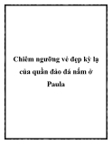 Chiêm ngưỡng vẻ đẹp kỳ lạ của quần đảo đá nấm ở Paula