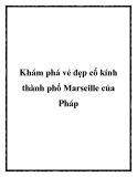 Khám phá vẻ đẹp cổ kính thành phố Marseille của Pháp