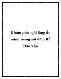 Khám phá ngôi làng ẩn mình trong núi đá ở Bồ Đào Nha