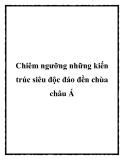 Chiêm ngưỡng những kiến trúc siêu độc đáo đền chùa châu Á