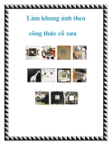 Làm khung ảnh theo công thức cổ xưa