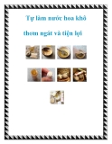 Tự làm nước hoa khô thơm ngát và tiện lợi