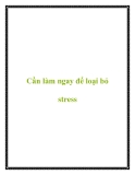 Cần làm ngay để loại bỏ stress