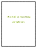 10 cách để xả stress trong giờ nghỉ trưa