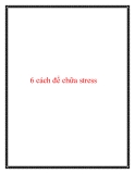 6 cách để chữa stress