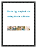 Bàn ăn đẹp long lanh cho những bữa ăn cuối năm